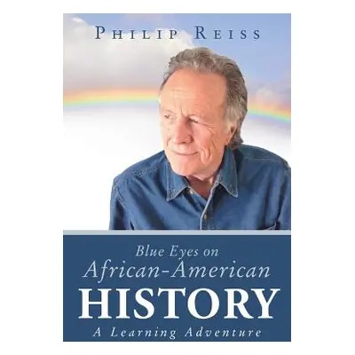 "Blue Eyes on African-American History: A Learning Adventure" - "" ("Reiss Philip")