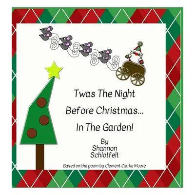 "Twas the Night Before Christmas in the Garden" - "" ("Schlotfelt Shannon")