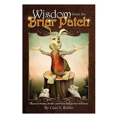 "Wisdom from the Briar Patch" - "" ("Ruffin Clara V.")