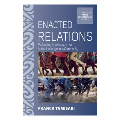 "Enacted Relations: Performing Knowledge in an Australian Indigenous Community" - "" ("Tamisari 