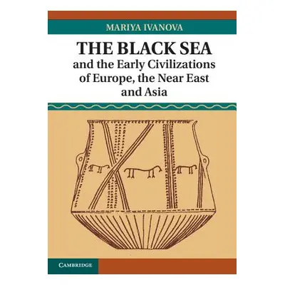 "The Black Sea and the Early Civilizations of Europe, the Near East and Asia" - "" ("Ivanova Mar