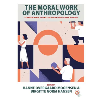 "The Moral Work of Anthropology: Ethnographic Studies of Anthropologists at Work" - "" ("Mogense