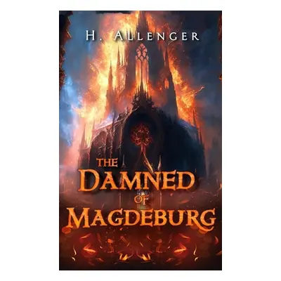 "The Damned of Magdeburg" - "" ("Allenger H.")