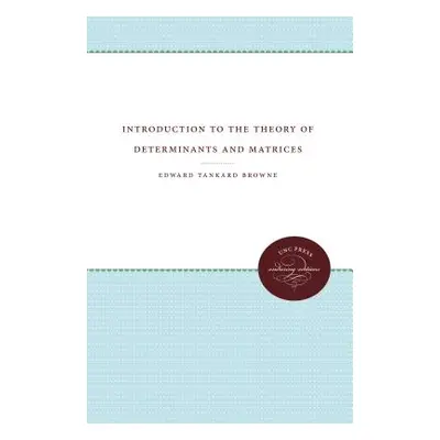 "Introduction to the Theory of Determinants and Matrices" - "" ("Browne Edward Tankard")