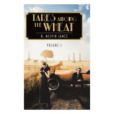 "Tares Among the Wheat Volume One" - "" ("Melvin James H.")