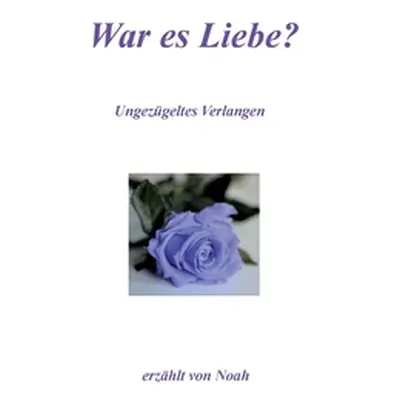 "War es Liebe?: Ungezgeltes Verlangen" - "" ("Hoffmann Hartmut")