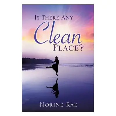 "Is There Any Clean Place?" - "" ("Rae Norine")