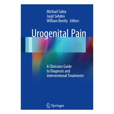 "Urogenital Pain: A Clinicians Guide to Diagnosis and Interventional Treatments" - "" ("Sabia Mi