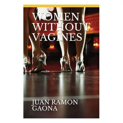 "Women Without Vagines" - "" ("Gaona Juan Ramon")