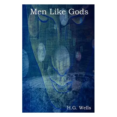 "Men Like Gods" - "" ("Wells H. G.")