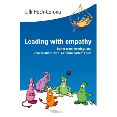 "Leading with empathy: Better team meetings and conversations with Gefhlsmonster(R) Cards" - "" 