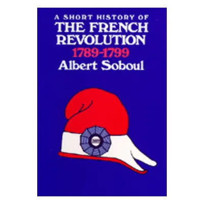 "A Short History of the French Revolution, 1789-1799" - "" ("Soboul Albert")