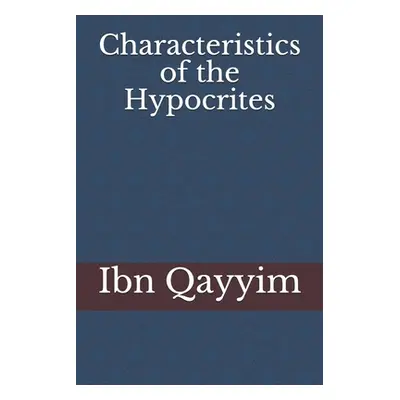 "Characteristics of the Hypocrites" - "" ("Qayyim Ibn")