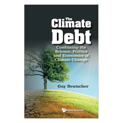 "Climate Debt, The: Combining the Science, Politics and Economics of Climate Change" - "" ("Deut