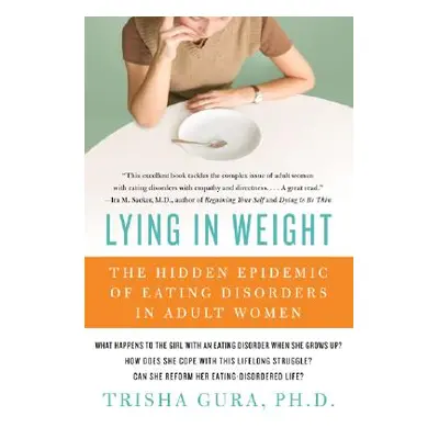 "Lying in Weight: The Hidden Epidemic of Eating Disorders in Adult Women" - "" ("Gura Trisha")