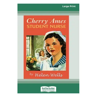 "Cherry Ames, Student Nurse (16pt Large Print Edition)" - "" ("Wells Helen")