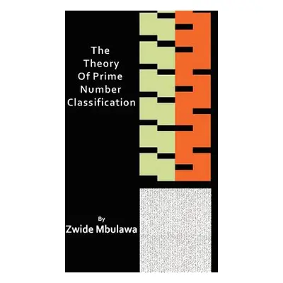 "The Theory of Prime Number Classification" - "" ("Mbulawa Zwide")