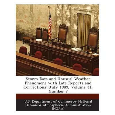 "Storm Data and Unusual Weather Phenomena with Late Reports and Corrections: July 1989, Volume 3