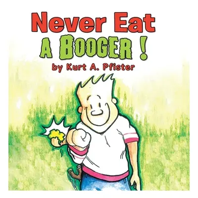 "Never Eat a Booger !" - "" ("Pfister Kurt a.")