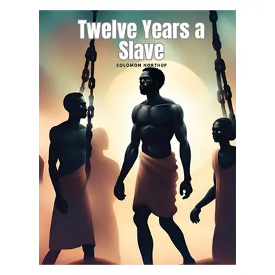 "Twelve Years a Slave" - "" ("Solomon Northup")