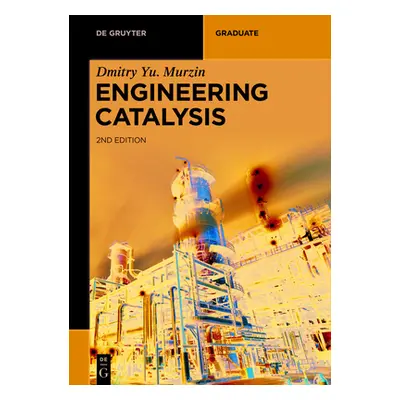 "Engineering Catalysis" - "" ("Murzin Dmitry Yu")