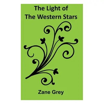 "The Light of the Western Stars" - "" ("Grey Zane")