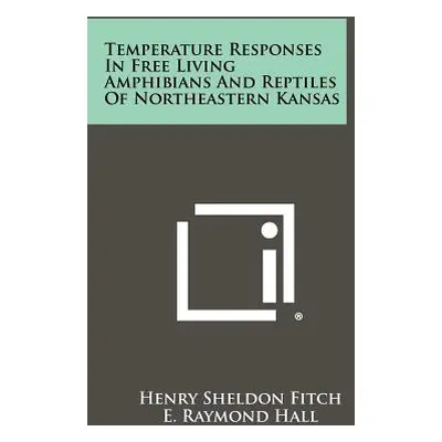 "Temperature Responses in Free Living Amphibians and Reptiles of Northeastern Kansas" - "" ("Fit