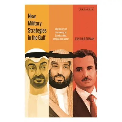 "New Military Strategies in the Gulf: The Mirage of Autonomy in Saudi Arabia, the UAE and Qatar"