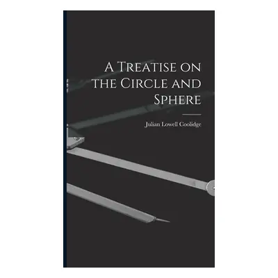 "A Treatise on the Circle and Sphere" - "" ("Coolidge Julian Lowell")