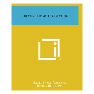 "Creative Home Decorating" - "" ("Rockow Hazel Kory")