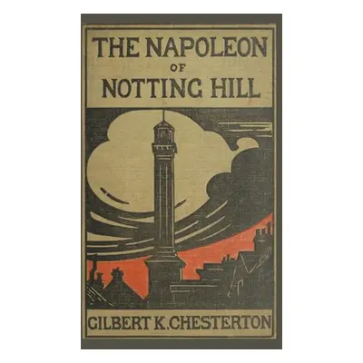 "The Napoleon of Notting Hill" - "" ("Chesterton Gilbert K.")