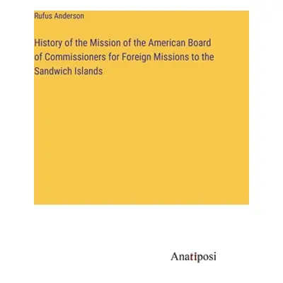 "History of the Mission of the American Board of Commissioners for Foreign Missions to the Sandw