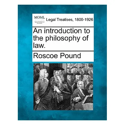 "An Introduction to the Philosophy of Law." - "" ("Pound Roscoe")