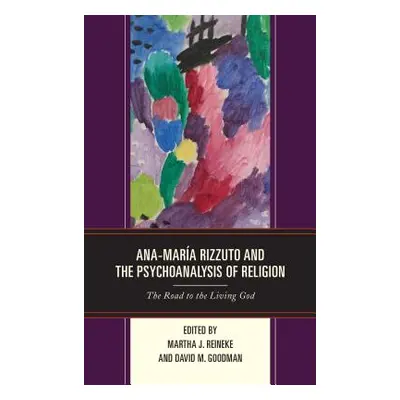 "Ana-Mara Rizzuto and the Psychoanalysis of Religion: The Road to the Living God" - "" ("Reineke