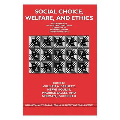 "Social Choice, Welfare, and Ethics: Proceedings of the Eighth International Symposium in Econom