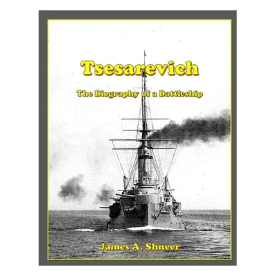 "Tsesarevich: The Biography of a Battleship" - "" ("Shneer James A.")