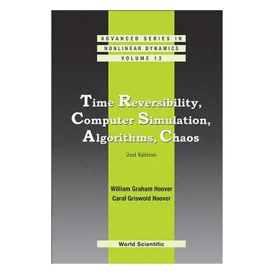 "Time Reversibility, Computer Simulation, Algorithms, Chaos (2nd Edition)" - "" ("Hoover William