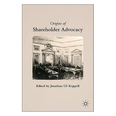 "Origins of Shareholder Advocacy" - "" ("Koppell J.")