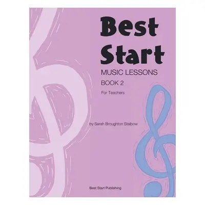 "Best Start Music Lessons Book 2: For Teachers" - "" ("Broughton Stalbow Sarah")