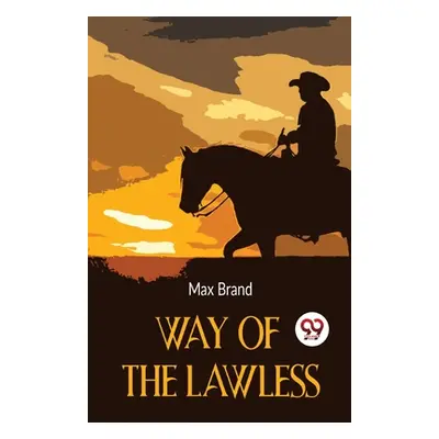 "Way Of The Lawless" - "" ("Brand Max")