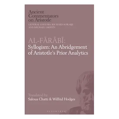 "Al-Farabi, Syllogism: An Abridgement of Aristotle's Prior Analytics" - "" ("Chatti Saloua")