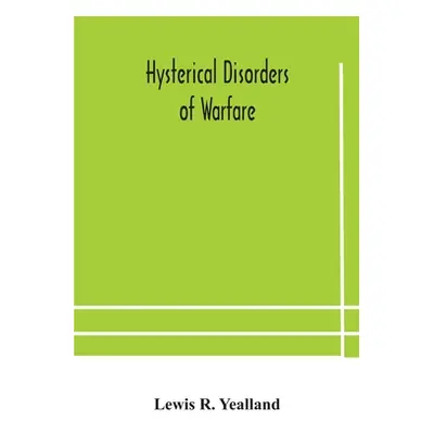 "Hysterical disorders of warfare" - "" ("R. Yealland Lewis")