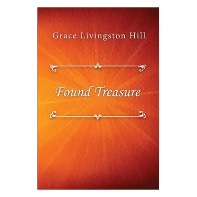 "Found Treasure" - "" ("Hill Grace Livingston")