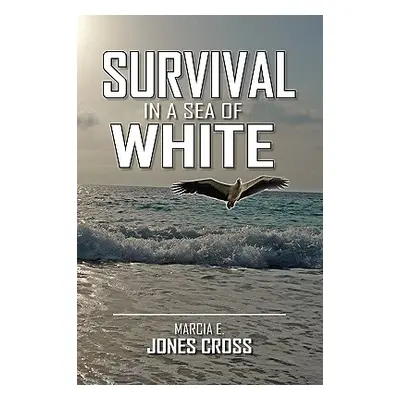 "Survival in a Sea of White" - "" ("Cross Marcia E. Jones")