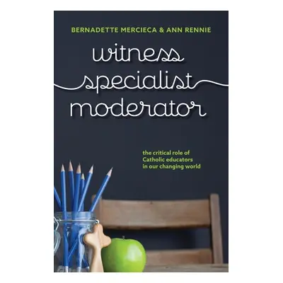 "Witness, Specialist, Moderator: The Critical Role of Catholic Educators in Our Changing World" 