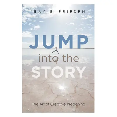 "Jump into the Story" - "" ("Friesen Ray R.")