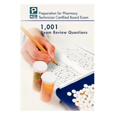 "1,001 Certified Pharmacy Technician Board Review Exam Questions" - "" ("Nguyen Anne Lauren")