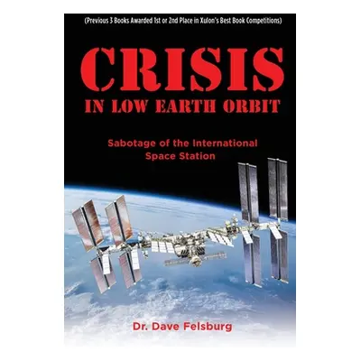 "Crisis at Low Earth Orbit: Sabotage of the International Space Station" - "" ("Felsburg Dave")