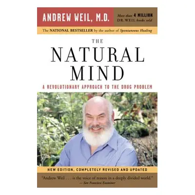 "The Natural Mind: A Revolutionary Approach to the Drug Problem" - "" ("Weil Andrew")