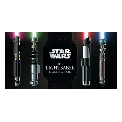 "Star Wars: The Lightsaber Collection: Lightsabers from the Skywalker Saga, the Clone Wars, Star